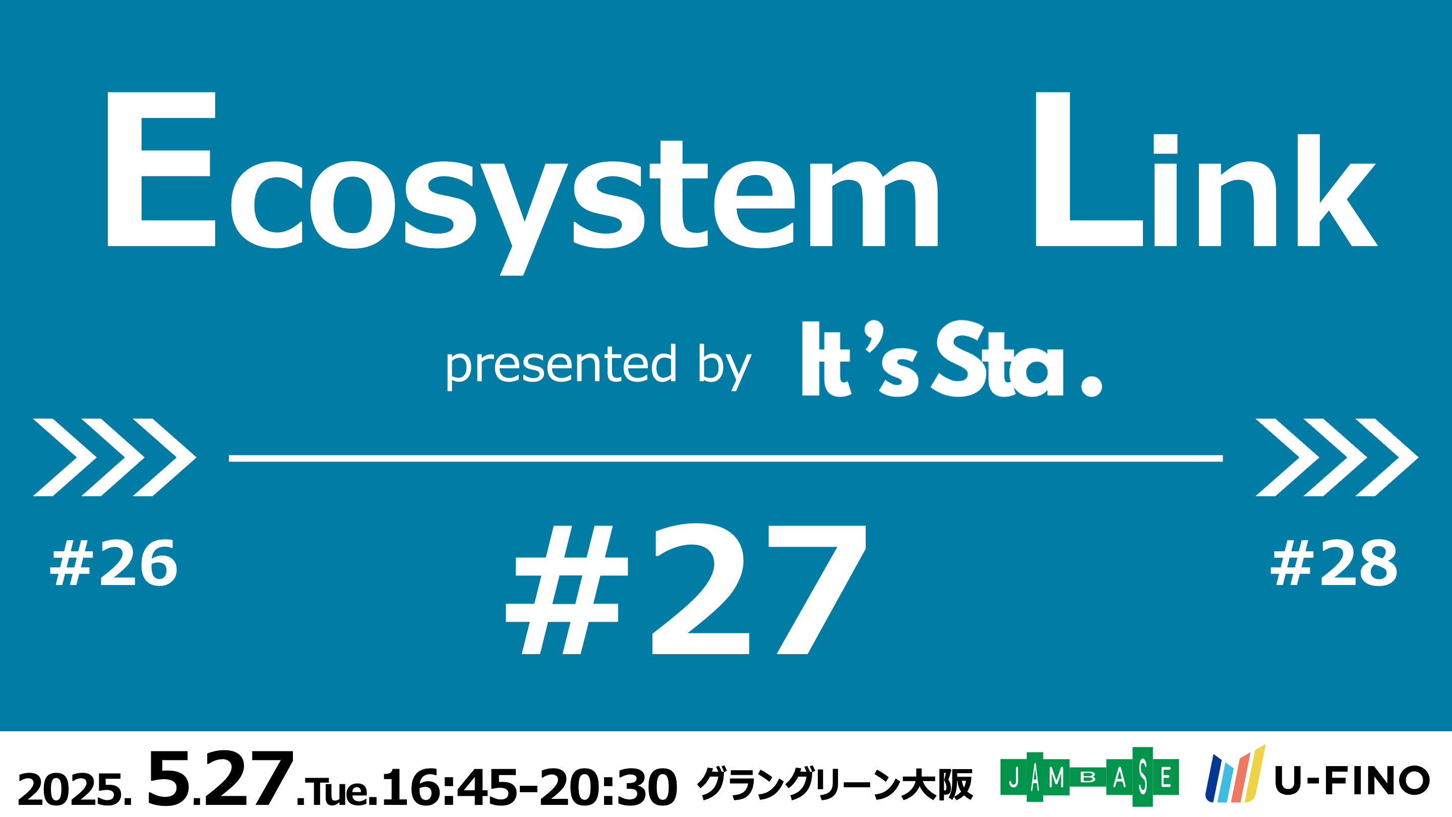 2025/5/27(火)16時45分から「Ecosystem Link#27 presented by It's Sta.」を開催します！